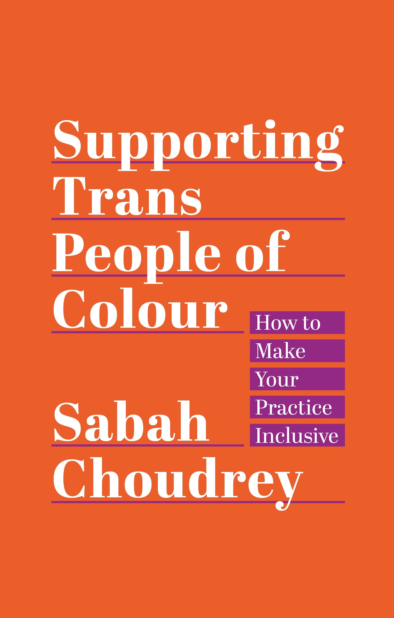 Book cover of 'Supporting Trans People of Colour' by Sabah Choudrey on an orange background