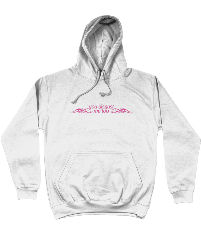 "You Disgust Me Too" Hoodie