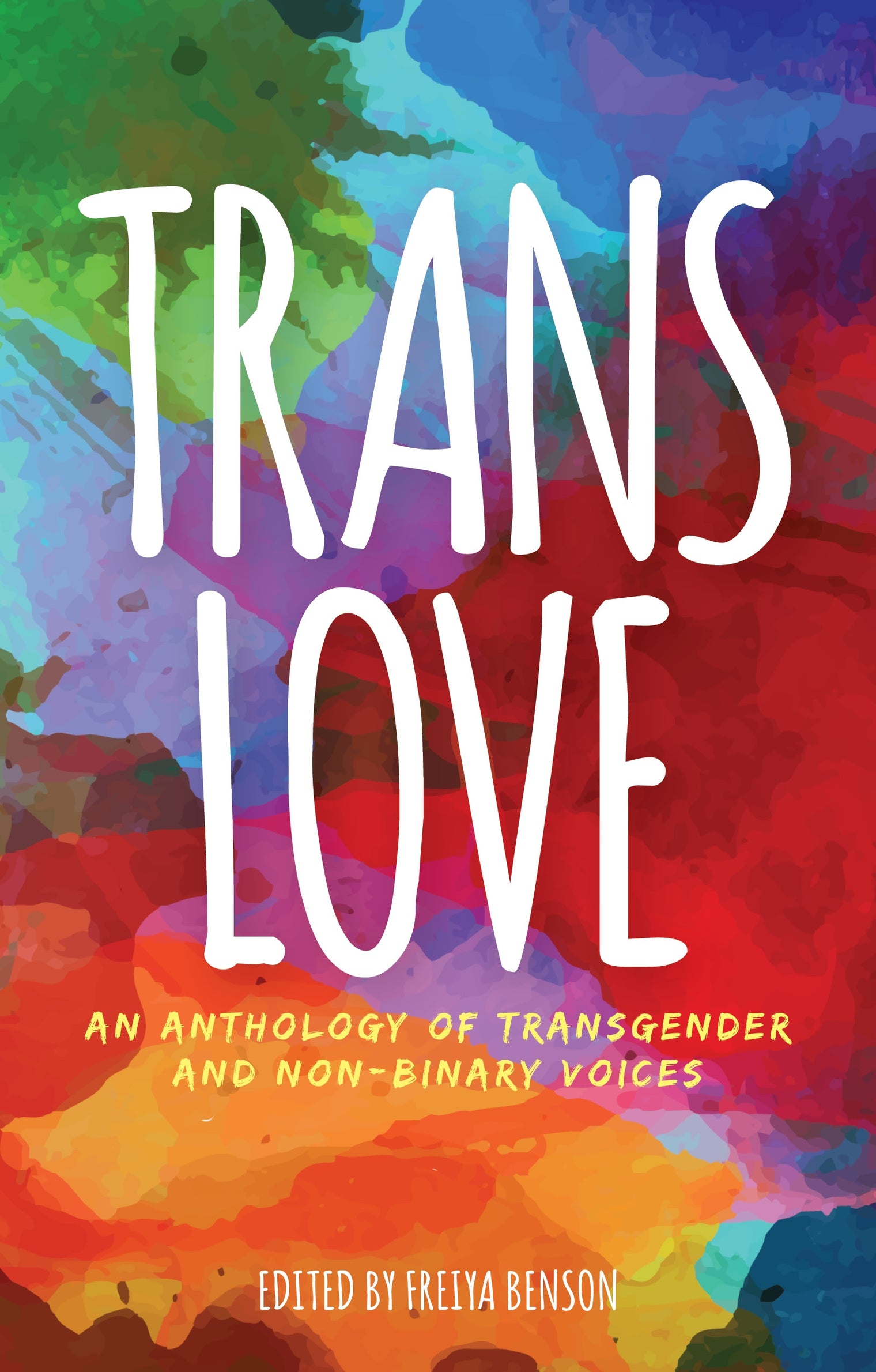 Trans Love: An Anthology of Transgender and Non-Binary Voices - Edited by Freiya Benson