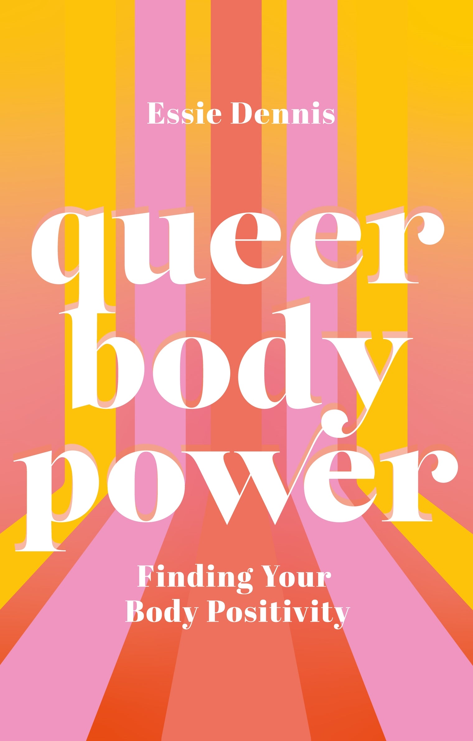 Queer Body Power: Finding Your Body Positivity - Essie Dennis